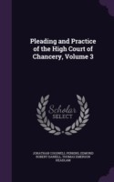 Pleading and Practice of the High Court of Chancery, Volume 3