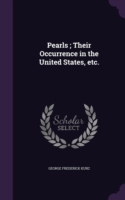 Pearls; Their Occurrence in the United States, Etc.