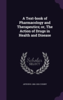 Text-Book of Pharmacology and Therapeutics; Or, the Action of Drugs in Health and Disease