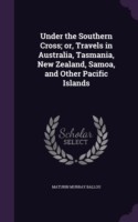 Under the Southern Cross; Or, Travels in Australia, Tasmania, New Zealand, Samoa, and Other Pacific Islands