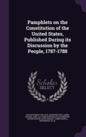 Pamphlets on the Constitution of the United States, Published During Its Discussion by the People, 1787-1788