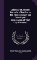 Calendar of Ancient Records of Dublin, in the Possession of the Municipal Corporation of That City Volume 2