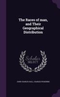 Races of Man, and Their Geographical Distribution