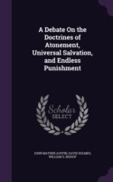 Debate on the Doctrines of Atonement, Universal Salvation, and Endless Punishment