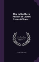 Key to Southern Prisons of United States Officers ..