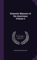 Domestic Manners of the Americans Volume 2