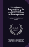 Extract from a Representation of the Injustice and Dangerous Tendency of Tolerating Slavery
