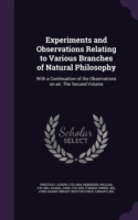Experiments and Observations Relating to Various Branches of Natural Philosophy