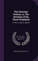 Christian Oratory, Or, the Devotion of the Closet Displayed