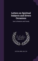 Letters on Spiritual Subjects and Divers Occasions
