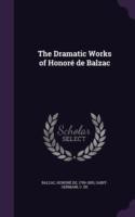 Dramatic Works of Honore de Balzac