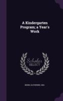 Kindergarten Program; A Year's Work
