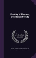 City Wilderness; A Settlement Study