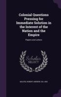Colonial Questions Pressing for Immediate Solution in the Interest of the Nation and the Empire