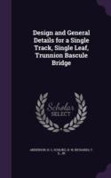 Design and General Details for a Single Track, Single Leaf, Trunnion Bascule Bridge