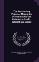 Purchasing Power of Money; Its Determination and Relation to Credit, Interest and Crises