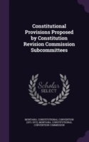 Constitutional Provisions Proposed by Constitution Revision Commission Subcommittees
