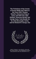 Visitations of the County of Sussex Made and Taken in the Years 1530, Thomas Benolte, Clarenceux King of Arms; And 1633-4 by John Philipot, Somerset Herald, and George Owen, York Herald, for Sir John Burroughs, Garter, and Sir Richard St. George, Clar