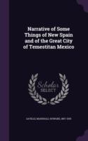 Narrative of Some Things of New Spain and of the Great City of Temestitan Mexico