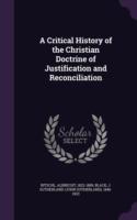 Critical History of the Christian Doctrine of Justification and Reconciliation