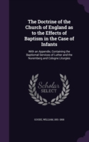 Doctrine of the Church of England as to the Effects of Baptism in the Case of Infants