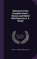 Selections from Canadian Poets / Chosen and Edited with Notes by E. A. Hardy