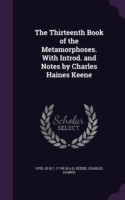 Thirteenth Book of the Metamorphoses. with Introd. and Notes by Charles Haines Keene