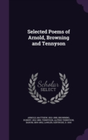 Selected Poems of Arnold, Browning and Tennyson