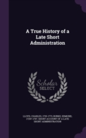 True History of a Late Short Administration