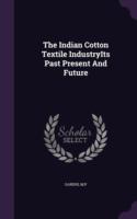 Indian Cotton Textile Industryits Past Present and Future