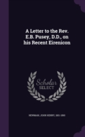 Letter to the REV. E.B. Pusey, D.D., on His Recent Eirenicon