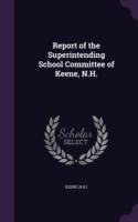 Report of the Superintending School Committee of Keene, N.H.