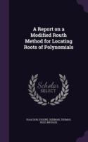 Report on a Modified Routh Method for Locating Roots of Polynomials