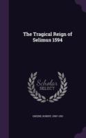 Tragical Reign of Selimus 1594