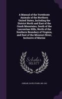 Manual of the Vertebrate Animals of the Northern United States, Including the District North and East of the Ozark Mountains, South of the Laurentian Hills, North of the Southern Boundary of Virginia, and East of the Missouri River, Inclusive of Marine