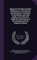 Manual of the New Zealand Mollususca. a Systematic and Descriptive Catalogue of the Marine and Land Shells, and of the Soft Mollusks and Polyzoa of New Zealand and the Adjacent Islands