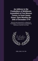 Address to the Freeholders of Middlesex, Assembled at Free Masons Tavern, in Great Queen Street, Upon Monday the 20th of December 1779