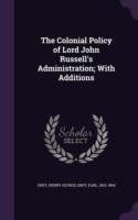 Colonial Policy of Lord John Russell's Administration; With Additions