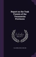 Report on the Teak Forests of the Tenasserim Provinces