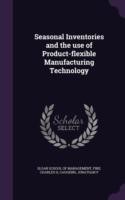 Seasonal Inventories and the Use of Product-Flexible Manufacturing Technology