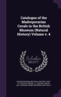 Catalogue of the Madreporarian Corals in the British Museum (Natural History) Volume V. 4