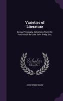 Varieties of Literature Being, Principally, Selections from the Portfolio of the Late John Brady, Esq.