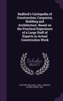 Radford's Cyclopedia of Construction; Carpentry, Building and Architecture. Based on the Practical Experience of a Large Staff of Experts in Actual Constrcution Work