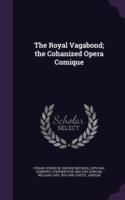 Royal Vagabond; The Cohanized Opera Comique