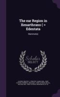 Ear Region in Xenarthrans ( = Edentata