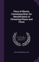 Flora of Illinois, Containing Keys for Identification of Flowering Plants and Ferns
