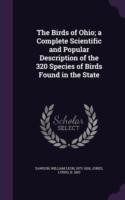 Birds of Ohio; A Complete Scientific and Popular Description of the 320 Species of Birds Found in the State