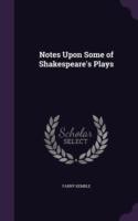 Notes Upon Some of Shakespeare's Plays