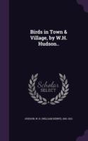 Birds in Town & Village, by W.H. Hudson..