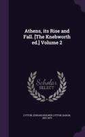 Athens, Its Rise and Fall. [The Knebworth Ed.] Volume 2